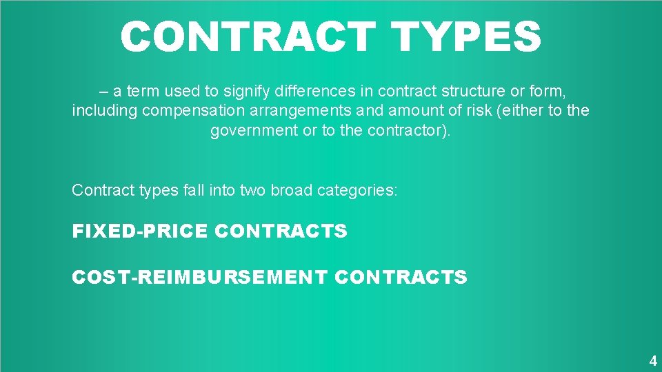 CONTRACT TYPES – a term used to signify differences in contract structure or form,