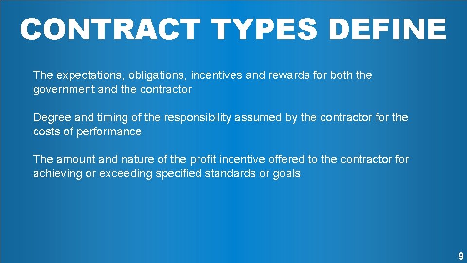 CONTRACT TYPES DEFINE The expectations, obligations, incentives and rewards for both the government and