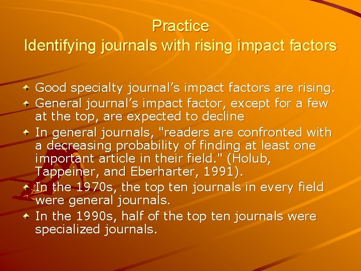 Practice Identifying journals with rising impact factors Good specialty journal’s impact factors are rising.