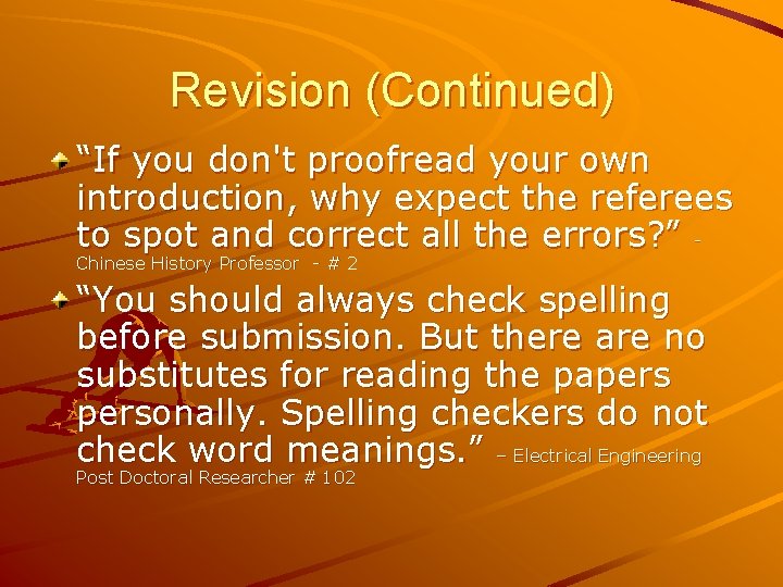 Revision (Continued) “If you don't proofread your own introduction, why expect the referees to