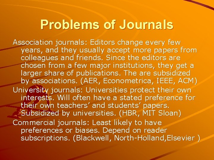 Problems of Journals Association journals: Editors change every few years, and they usually accept