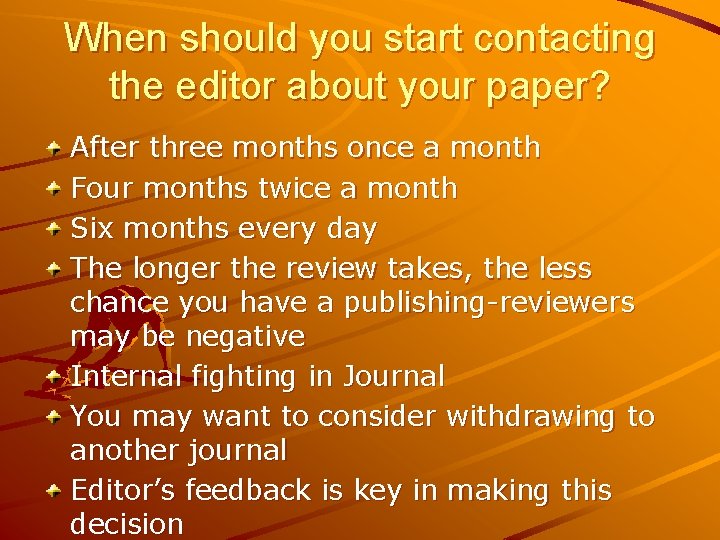 When should you start contacting the editor about your paper? After three months once