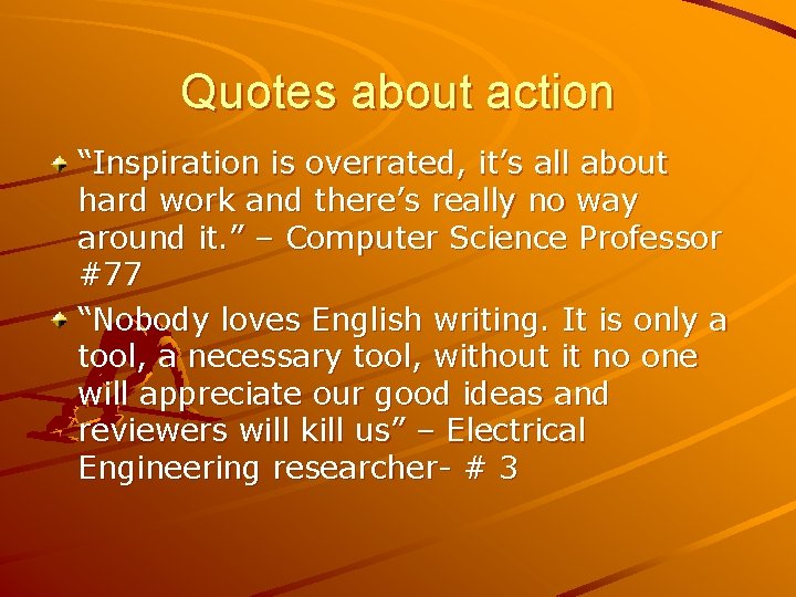Quotes about action “Inspiration is overrated, it’s all about hard work and there’s really