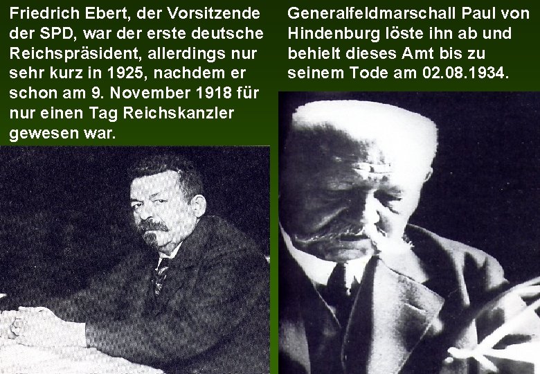 Friedrich Ebert, der Vorsitzende der SPD, war der erste deutsche Reichspräsident, allerdings nur sehr
