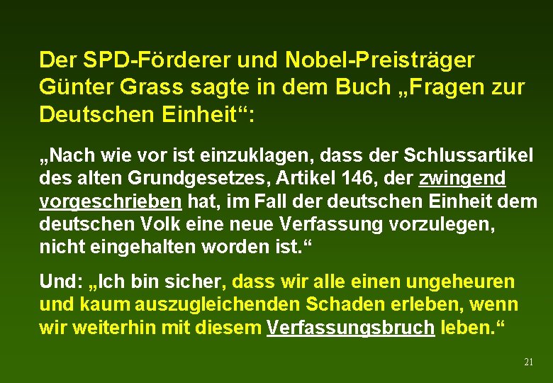 Der SPD-Förderer und Nobel-Preisträger Günter Grass sagte in dem Buch „Fragen zur Deutschen Einheit“: