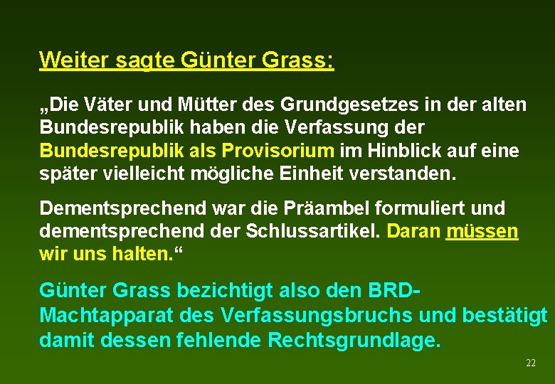 Weiter sagte Günter Grass: „Die Väter und Mütter des Grundgesetzes in der alten Bundesrepublik