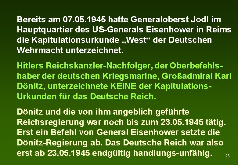 Bereits am 07. 05. 1945 hatte Generaloberst Jodl im Hauptquartier des US-Generals Eisenhower in