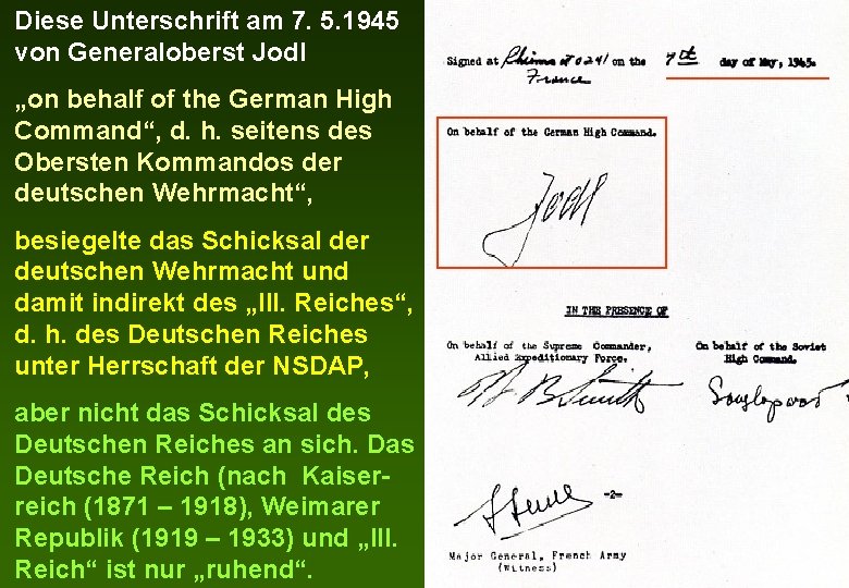 Diese Unterschrift am 7. 5. 1945 von Generaloberst Jodl „on behalf of the German