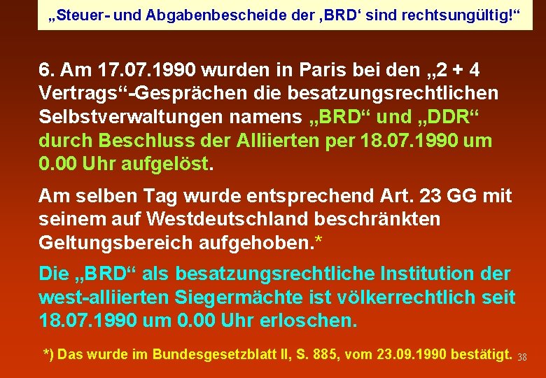 „Steuer- und Abgabenbescheide der ‚BRD‘ sind rechtsungültig!“ 6. Am 17. 07. 1990 wurden in