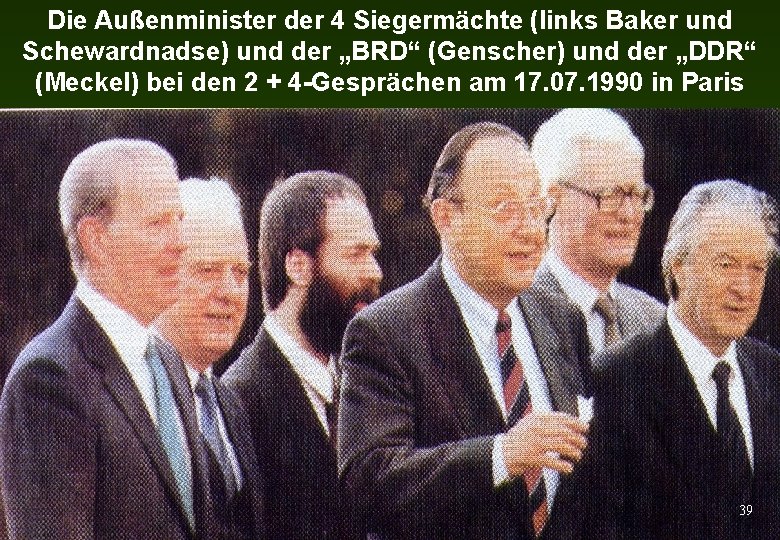 Die Außenminister der 4 Siegermächte (links Baker und Schewardnadse) und der „BRD“ (Genscher) und