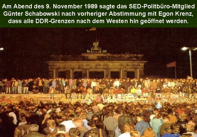 Am Abend des 9. November 1989 sagte das SED-Politbüro-Mitglied Günter Schabowski nach vorheriger Abstimmung