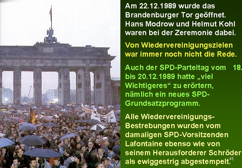 Am 22. 1989 wurde das Brandenburger Tor geöffnet. Hans Modrow und Helmut Kohl waren