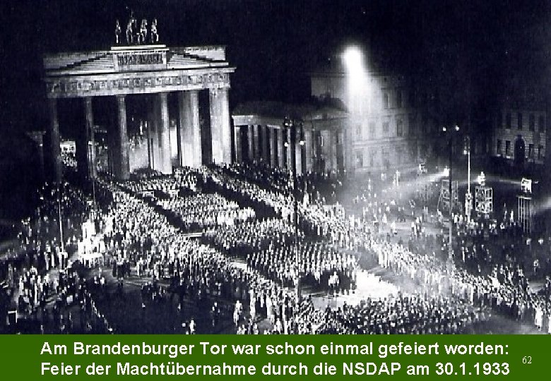 Am Brandenburger Tor war schon einmal gefeiert worden: Feier der Machtübernahme durch die NSDAP