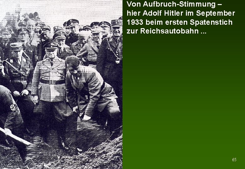 Von Aufbruch-Stimmung – hier Adolf Hitler im September 1933 beim ersten Spatenstich zur Reichsautobahn.