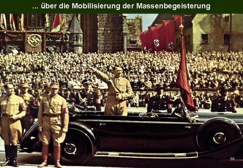 . . . über die Mobilisierung der Massenbegeisterung 66 