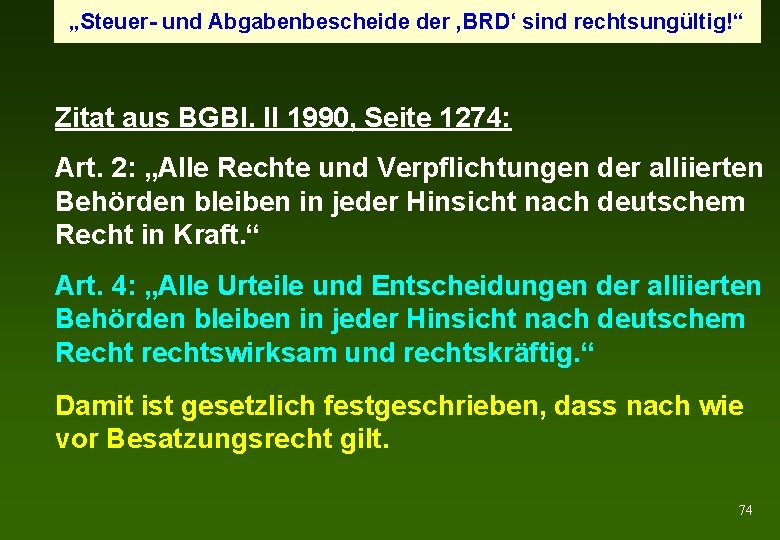 „Steuer- und Abgabenbescheide der ‚BRD‘ sind rechtsungültig!“ Zitat aus BGBl. II 1990, Seite 1274: