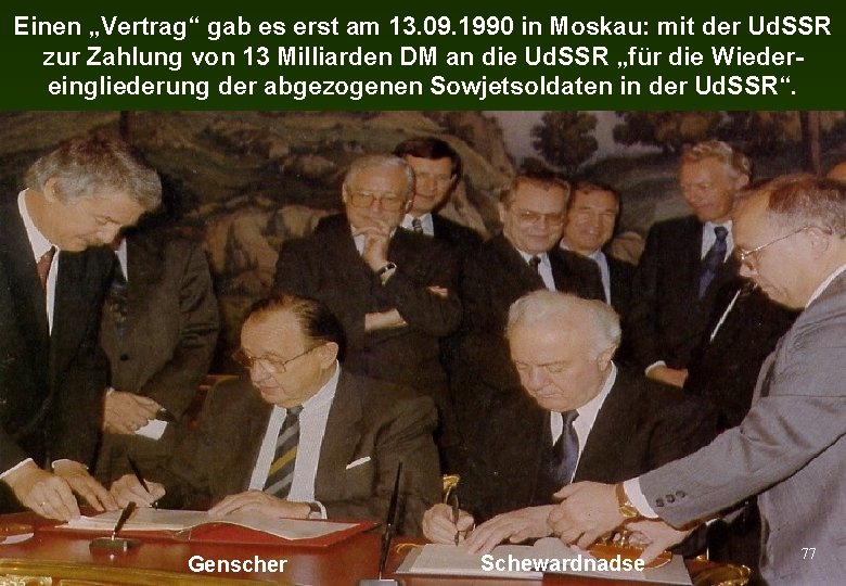 Einen „Vertrag“ gab es erst am 13. 09. 1990 in Moskau: mit der Ud.