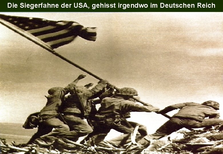 Die Siegerfahne der USA, gehisst irgendwo im Deutschen Reich 9 