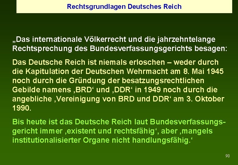 Rechtsgrundlagen Deutsches Reich „Das internationale Völkerrecht und die jahrzehntelange Rechtsprechung des Bundesverfassungsgerichts besagen: Das