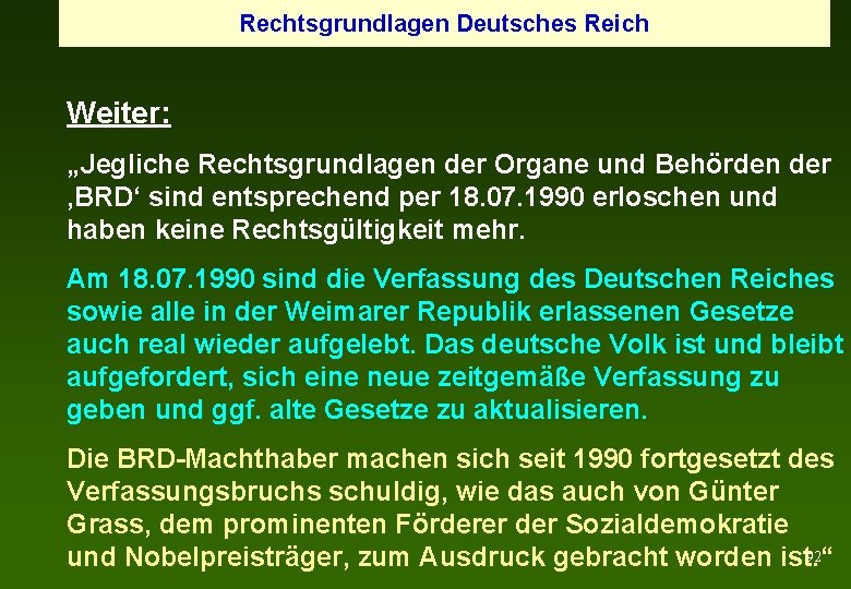 Rechtsgrundlagen Deutsches Reich Weiter: „Jegliche Rechtsgrundlagen der Organe und Behörden der ‚BRD‘ sind entsprechend
