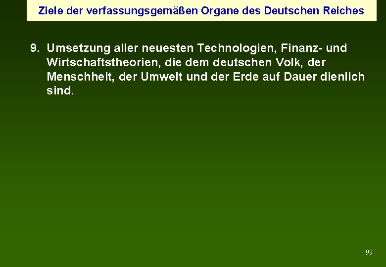 Ziele der verfassungsgemäßen Organe des Deutschen Reiches 9. Umsetzung aller neuesten Technologien, Finanz- und