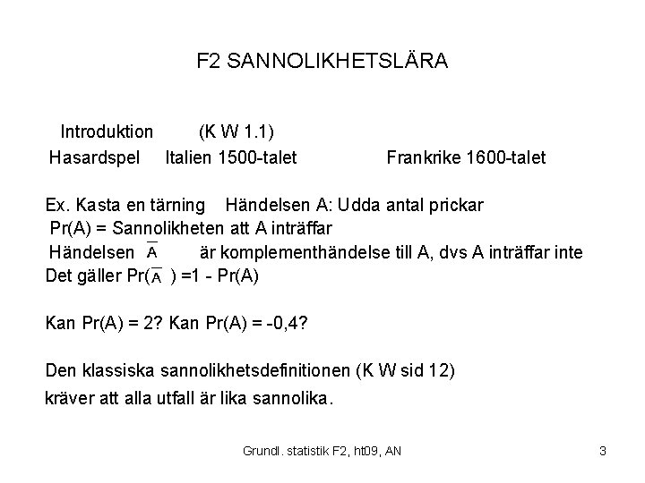F 2 SANNOLIKHETSLÄRA Introduktion (K W 1. 1) Hasardspel Italien 1500 -talet Frankrike 1600