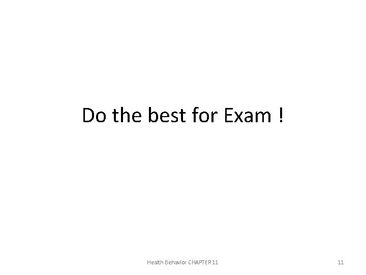 Do the best for Exam ! Health Behavior CHAPTER 11 11 