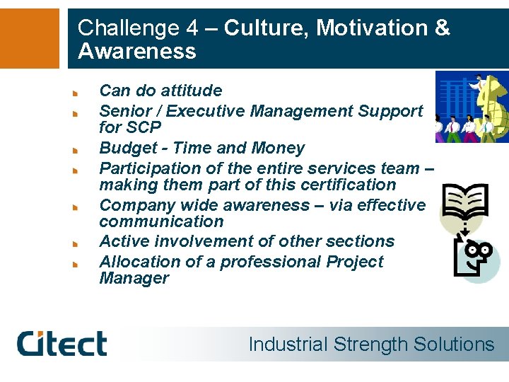 Challenge 4 – Culture, Motivation & Awareness Can do attitude Senior / Executive Management