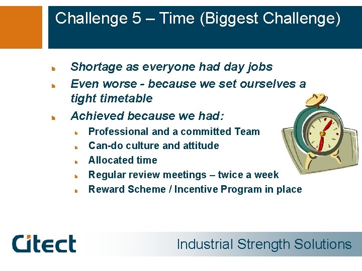 Challenge 5 – Time (Biggest Challenge) Shortage as everyone had day jobs Even worse