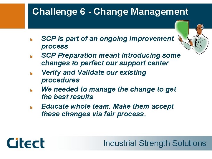 Challenge 6 - Change Management SCP is part of an ongoing improvement process SCP