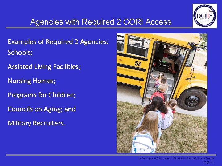 Agencies with Required 2 CORI Access Examples of Required 2 Agencies: Schools; Assisted Living