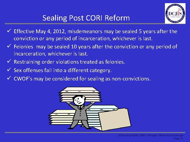 Sealing Post CORI Reform ü Effective May 4, 2012, misdemeanors may be sealed 5