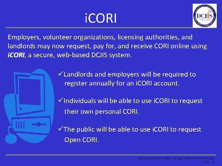 i. CORI Employers, volunteer organizations, licensing authorities, and landlords may now request, pay for,
