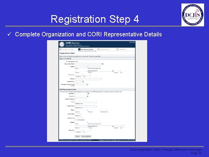 Registration Step 4 ü Complete Organization and CORI Representative Details. Enhancing Public Safety Through