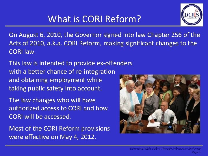 What is CORI Reform? On August 6, 2010, the Governor signed into law Chapter