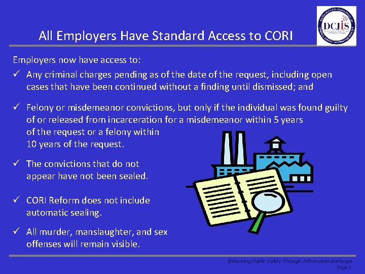 All Employers Have Standard Access to CORI Employers now have access to: ü Any
