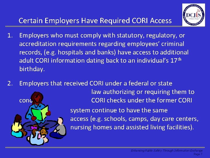 Certain Employers Have Required CORI Access 1. Employers who must comply with statutory, regulatory,