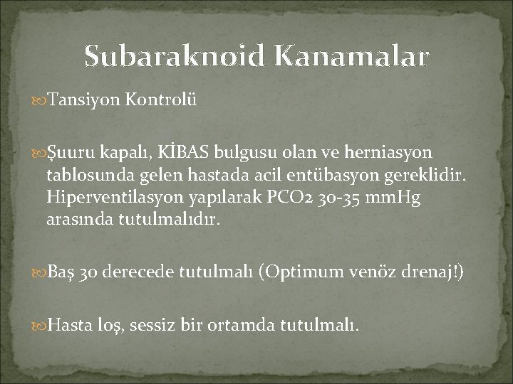 Subaraknoid Kanamalar Tansiyon Kontrolü Şuuru kapalı, KİBAS bulgusu olan ve herniasyon tablosunda gelen hastada