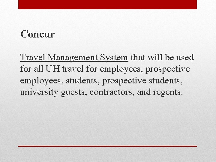 Concur Travel Management System that will be used for all UH travel for employees,