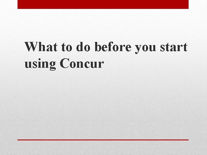 What to do before you start using Concur 