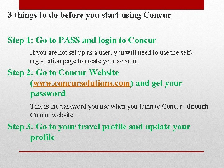 3 things to do before you start using Concur Step 1: Go to PASS