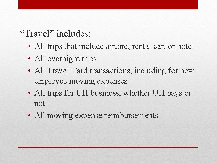 “Travel” includes: • All trips that include airfare, rental car, or hotel • All
