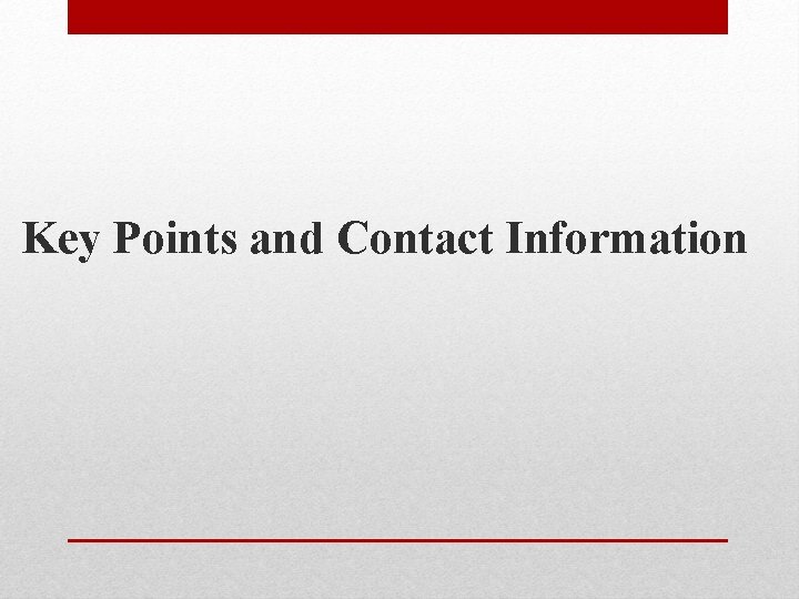 Key Points and Contact Information 