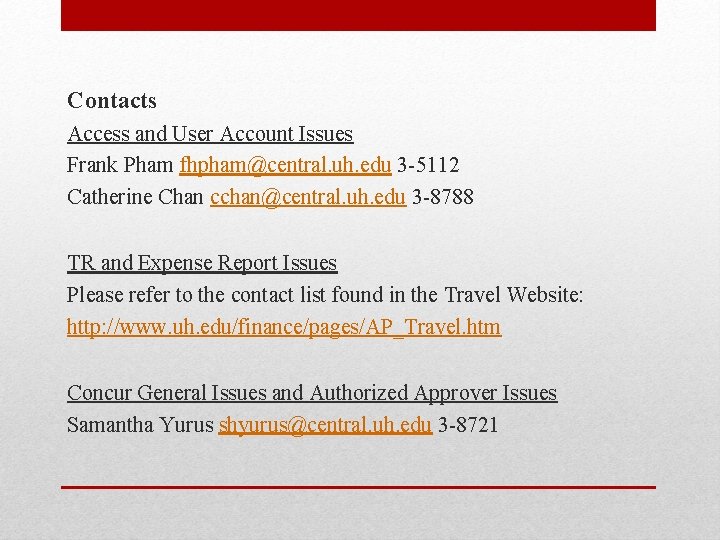 Contacts Access and User Account Issues Frank Pham fhpham@central. uh. edu 3 -5112 Catherine