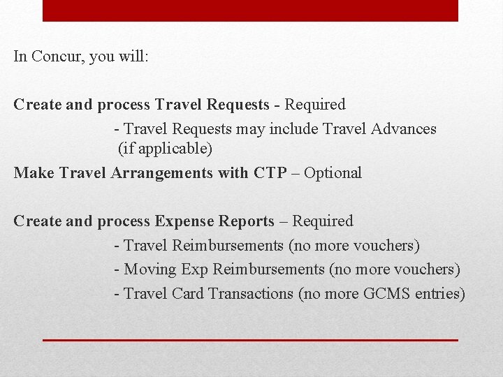 In Concur, you will: Create and process Travel Requests - Required - Travel Requests
