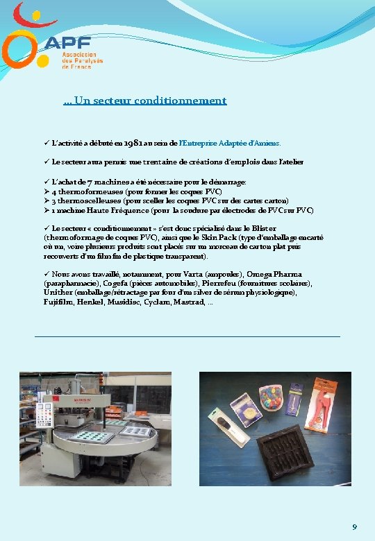 … Un secteur conditionnement ü L’activité a débuté en 1981 au sein de l’Entreprise