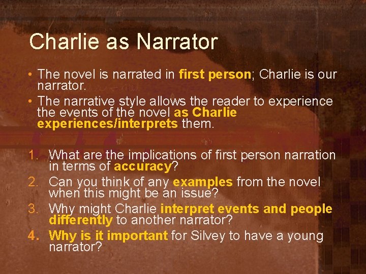 Charlie as Narrator • The novel is narrated in first person; Charlie is our