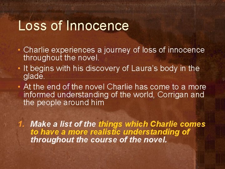 Loss of Innocence • Charlie experiences a journey of loss of innocence throughout the