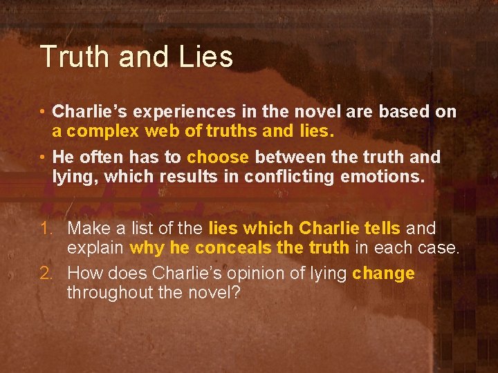 Truth and Lies • Charlie’s experiences in the novel are based on a complex