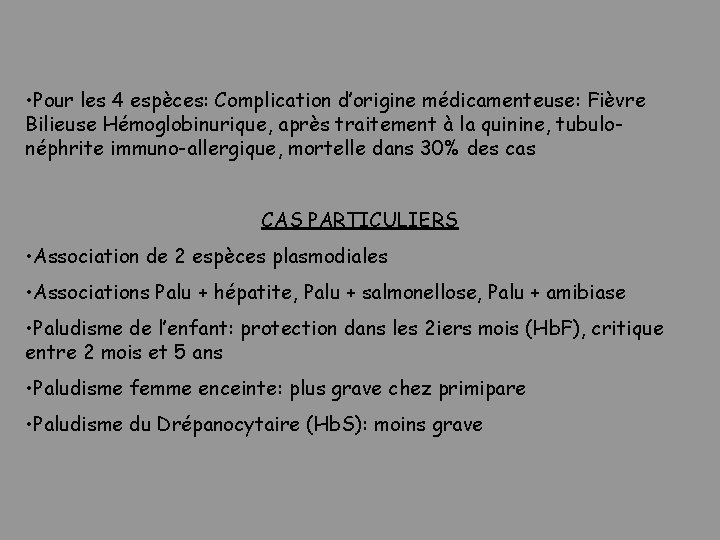  • Pour les 4 espèces: Complication d’origine médicamenteuse: Fièvre Bilieuse Hémoglobinurique, après traitement